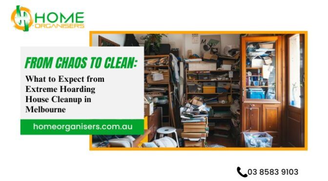 From Chaos to Clean: What to Expect from Extreme Hoarding House Cleanup in Melbourne